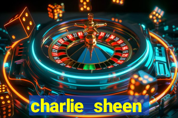 charlie sheen fortuna 2024